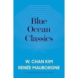 Blue Ocean Classics -- W. Chan Kim